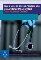 SAĞLIK KURUMLARINDA ÇALIŞANLARIN MESLEKİ TÜKENMİŞLİK DÜZEYİ: ÖZEL HASTANE ÖRNEĞİ